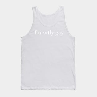 fluently gay Tank Top